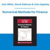 Numerical Methods for Finance - John Miller, David Edelman & John Appleby