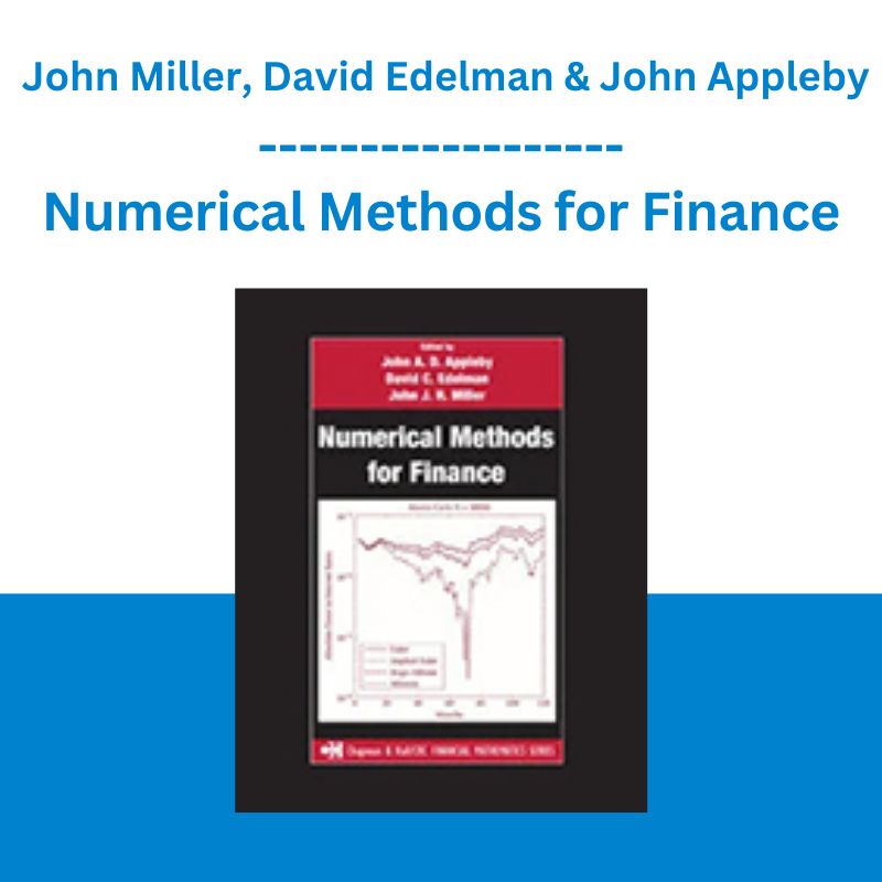 Numerical Methods for Finance - John Miller, David Edelman & John Appleby