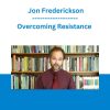 Overcoming Resistance - Jon Frederickson