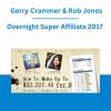 Overnight Super Affiliate 2017 - Gerry Crammer & Rob Jones