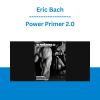 Power Primer 2.0 - Eric Bach