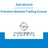 Precision Markets Trading Course - Rob Mirlach
