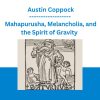 Saturn’s Chosen: Mahapurusha, Melancholia, and the Spirit of Gravity - Austin Coppock