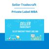 Seller Tradecraft - Private Label MBA