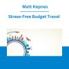 Stress-Free Budget Travel - Matt Kepnes