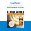 Sue Morter - AM/PM Meditation
