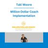 Taki Moore - Million Dollar Coach Implementation