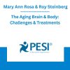 The Aging Brain & Body: Challenges & Treatments - Mary Ann Rosa & Roy Steinberg