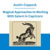 The Grimoire of the Grumpy Goat: Magical Approaches to Working With Saturn in Capricorn - Austin Coppock