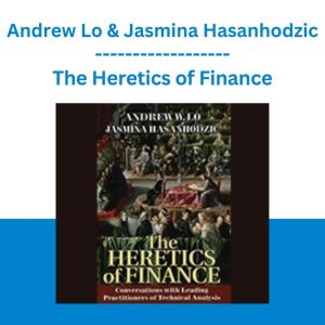 The Heretics of Finance - Andrew Lo & Jasmina Hasanhodzic