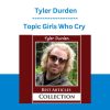 Topic Girls Who Cry - Tyler Durden