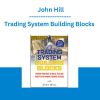 Trading System Building Blocks - John Hill