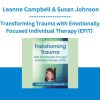 Transforming Trauma with Emotionally Focused Individual Therapy (EFIT) - Leanne Campbell & Susan Johnson