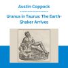 Uranus in Taurus: The Earth-Shaker Arrives -Austin Coppock