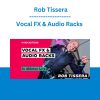 Vocal FX & Audio Racks - Rob Tissera