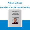 William McLaren - Foundation for Successful Trading