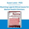 Wyoming Legal & Ethical Issues for Mental Health Clinicians - Susan Lewis - PESI