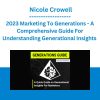 2023 Marketing To Generations - A Comprehensive Guide For Understanding Generational Insights - Nicole Crowell