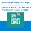 A Therapist’s Playbook of Innovative Teletherapy Games, Movement Techniques & Trauma Treatments for Children & Adolescents: Telemental Health Provider (CTMH) Certification Training Included - Amy Marschall & Jennifer Cohen Harper