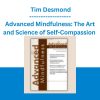 Advanced Mindfulness: The Art and Science of Self-Compassion - Tim Desmond
