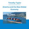 America and the New Global Economy - Timothy Taylor