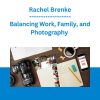 Balancing Work, Family, and Photography - Rachel Brenke