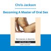 Becoming A Master of Oral Sex - Chris Jackson