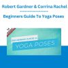 Beginners Guide To Yoga Poses - Robert Gardner & Corrina Rachel