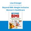 Beyond BMI: Weight Inclusive Women's Healthcare - Lisa Erlanger