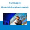 Blockchain Deep Fundamentals - Ivan Liljeqvist