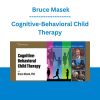 Cognitive-Behavioral Child Therapy - Bruce Masek