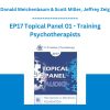 EP17 Topical Panel 01 - Training Psychotherapists - Donald Meichenbaum & Scott Miller, Jeffrey Zeig
