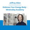 Embrace Your Energy Body - Jeffrey Allen - Mindvalley Academy
