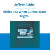 Ethics 2.0: When Clinical Goes Digital - Jeffrey Ashby - PESI