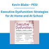 Executive Dysfunction: Strategies for At Home and At School - Kevin Blake - PESI