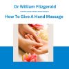 How To Give A Hand Massage - Dr William Fitzgerald