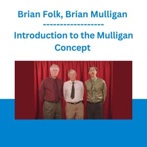 Introduction to the Mulligan Concept - Brian Folk, Brian Mulligan & Richard Crowell