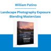 Landscape Photography Exposure Blending Masterclass - William Patino