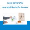 Leverage Shipping for Success - Laura Behrens Wu