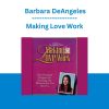 Making Love Work - Barbara DeAngeles