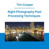 Night Photography Post Processing Techniques - Tim Cooper