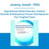 Oppositional, Defiant Disorder, Conduct Disorder & Delinquency: Proven Techniques for Your Toughest Teens - Jeremy Jewell - PESI