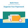 Organize Your Paperwork - Beth Penn