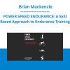 POWER SPEED ENDURANCE: A Skill Based Approach to Endurance Training - Brian Mackenzie