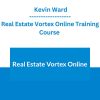Real Estate Vortex Online Training Course - Kevin Ward