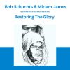 Restoring The Glory - Bob Schuchts & Miriam James