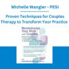 Revolutionize Your Work with Couples: Proven Techniques for Couples Therapy to Transform Your Practice - Michelle Wangler - PESI