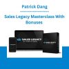 Sales Legacy Masterclass With Bonuses - Patrick Dang