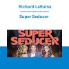 Super Seducer - Richard LaRuina