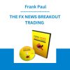 THE FX NEWS BREAKOUT TRADING - Frank Paul